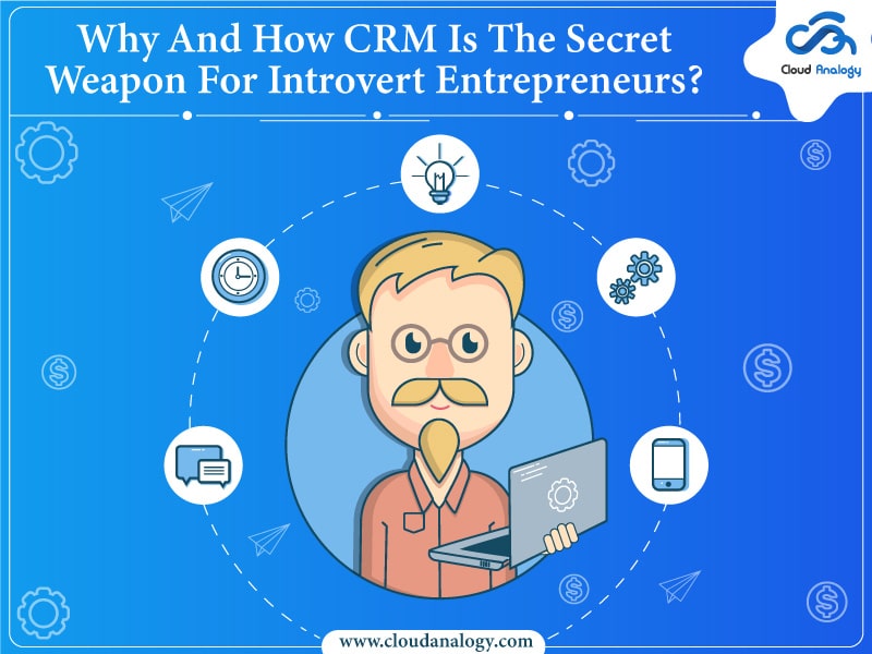 Why And How CRM Is The Secret Weapon For Introvert Entrepreneurs?