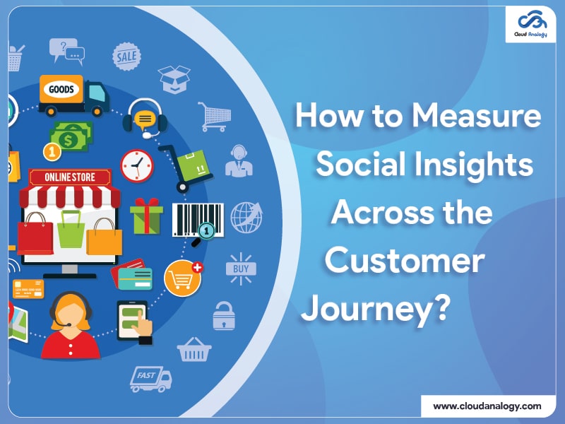 How To Measure Social Insights Across the Customer Journey?