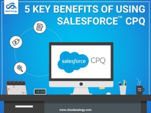 Read more about the article 5 Key Benefits Of Using Salesforce CPQ