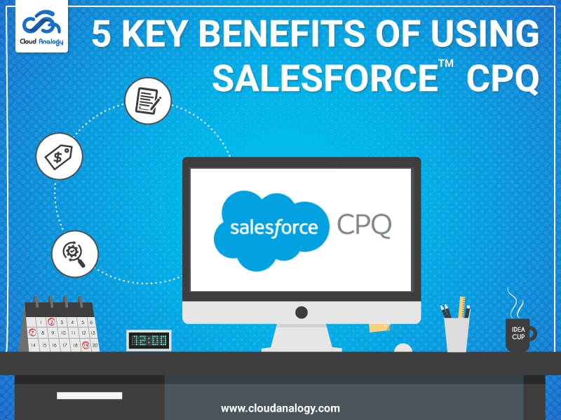 5 Key Benefits Of Using Salesforce CPQ - Top Salesforce Blog | Cloud Sns-Brigh10