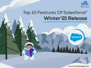 Read more about the article Top 10 Features Of Salesforce Winter’21 Release
