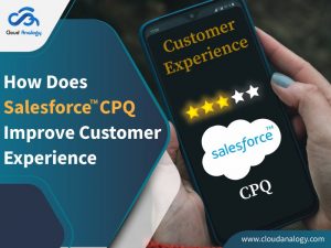How Does Salesforce CPQ Improve Customer Experience