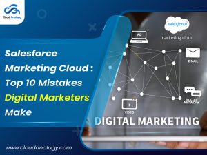 Salesforce Marketing Cloud: Top 10 Mistakes Digital Marketers Make