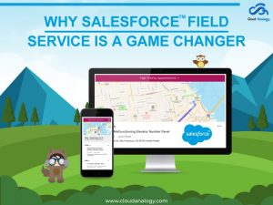 Why Salesforce Field Service Is A Game Changer