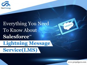 Read more about the article Everything You Need To Know About Salesforce Lightning Message Service(LMS)