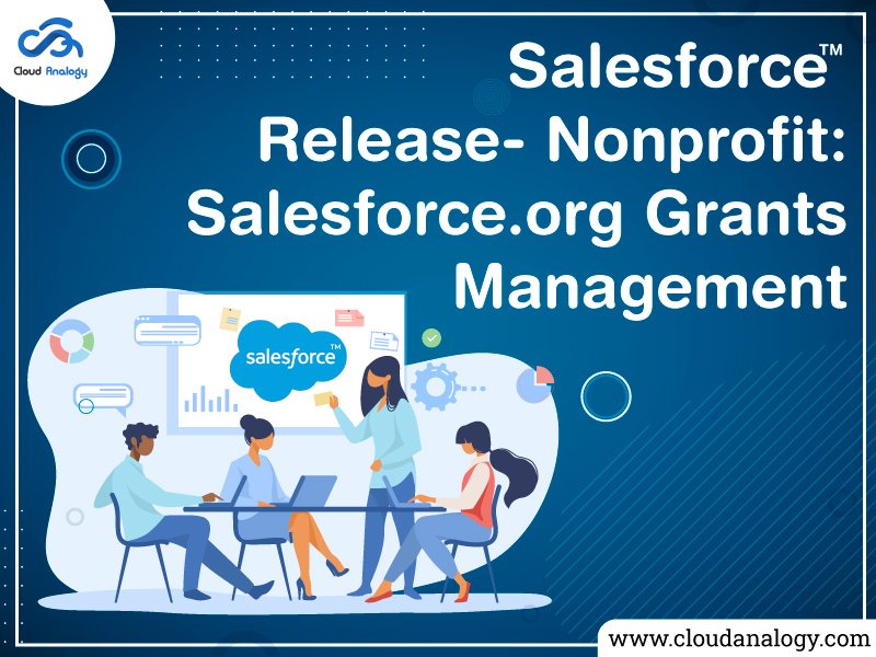 Salesforce Release – Nonprofit: Salesforce.org Grants Management