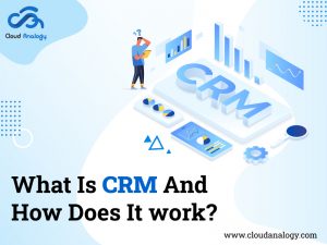 Read more about the article What Is CRM And How Does It work?