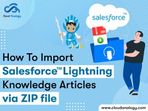 How To Import Salesforce Lightning Knowledge Articles Via ZIP file