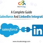A Complete Guide To Salesforce And LinkedIn Integration