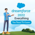 Dreamforce 2022: Everything You Need To Know
