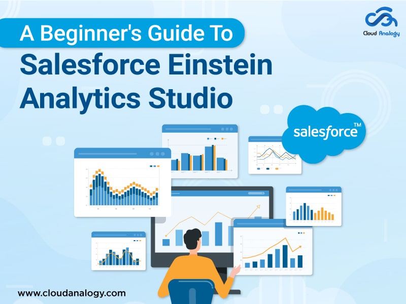 You are currently viewing A Beginner’s Guide To Salesforce Einstein Analytics Studio