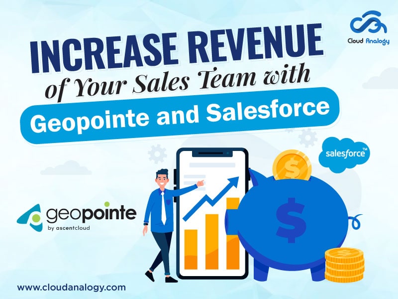 Increase Revenue of Your Sales Team with Geopointe and Salesforce