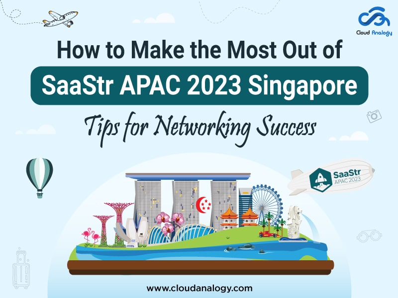 How to Make the Most Out of SaaStr APAC 2023 Singapore: Tips for Networking Success