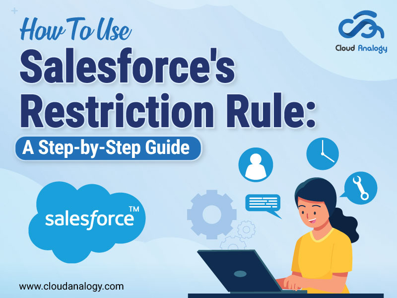 How To Use Salesforce Restriction Rule: A Step-by-Step Guide