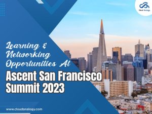 Read more about the article Learning And Networking Opportunities At Ascent Summit 2023