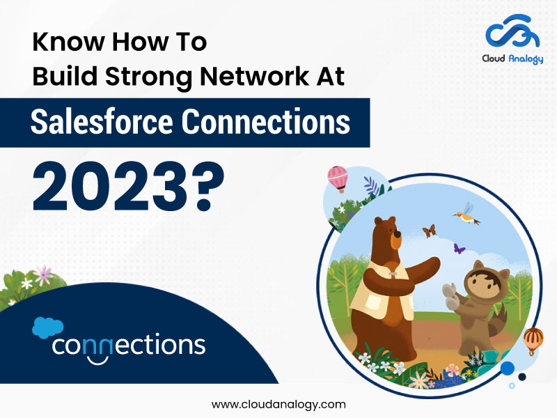Know How To Build A Strong Network At Salesforce Connections 2023?