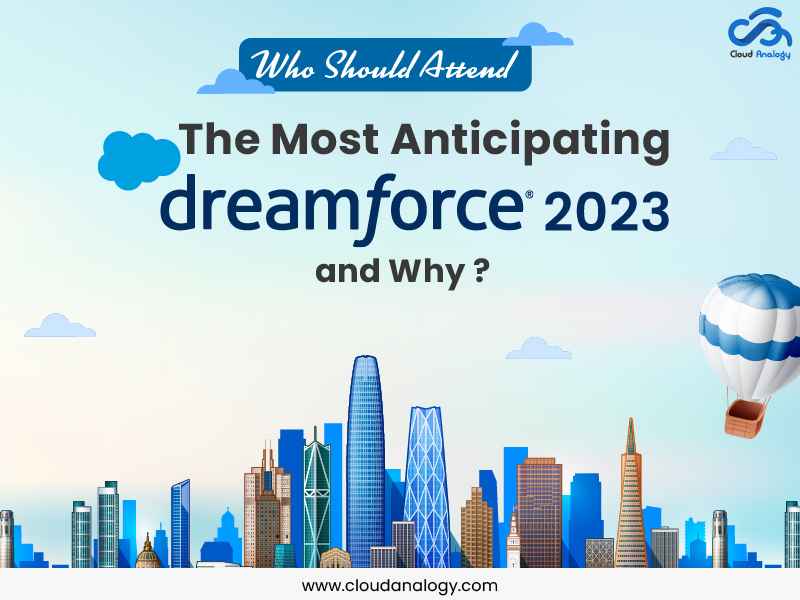 You are currently viewing Who Should Attend The Most Anticipating Dreamforce 2023 And Why?