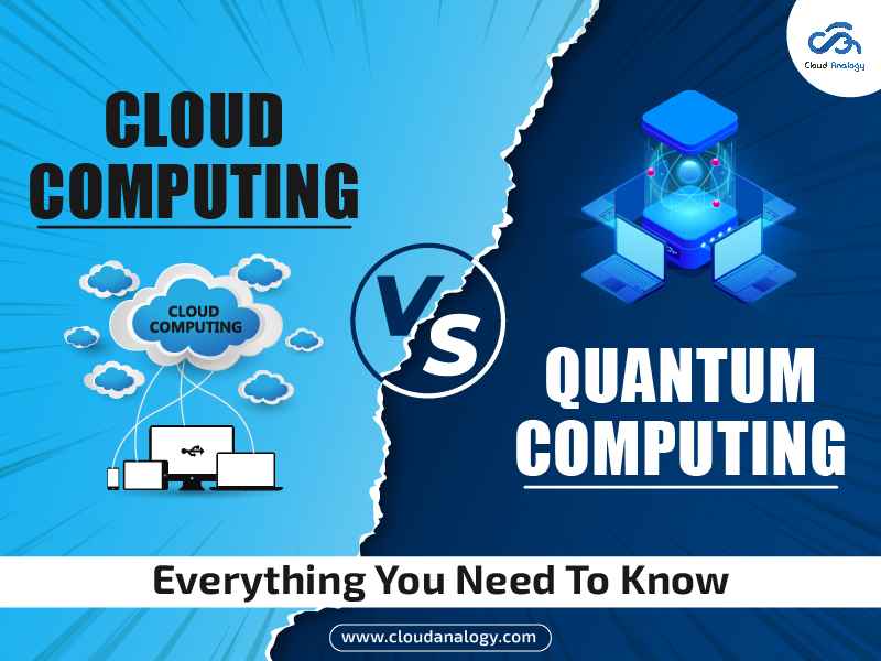 Cloud Computing VS Quantum Computing: Everything You Need To Know