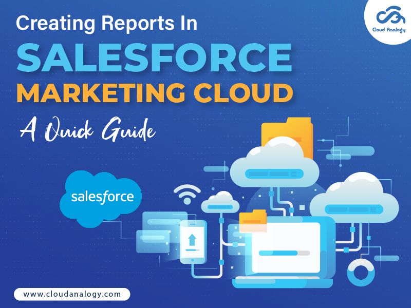You are currently viewing Creating Reports In Salesforce Marketing Cloud: A Quick Guide