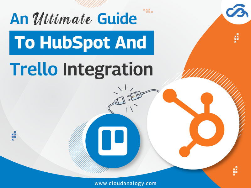 You are currently viewing An Ultimate Guide To HubSpot And Trello Integration