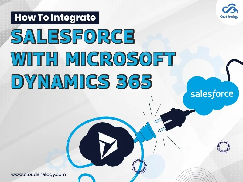 You are currently viewing How To Integrate Salesforce With Microsoft Dynamics 365