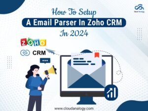Read more about the article How to Setup A Email Parser In Zoho CRM In 2024