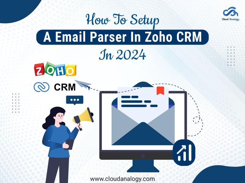 You are currently viewing How to Setup A Email Parser In Zoho CRM In 2024