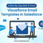 A Step-By-Step Guide To Create Visualforce Email Templates In Salesforce