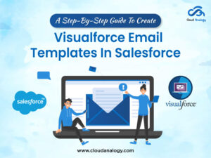 Read more about the article A Step-By-Step Guide To Create Visualforce Email Templates In Salesforce