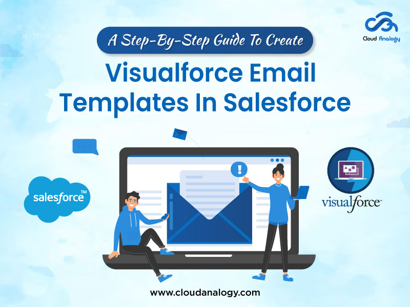 You are currently viewing A Step-By-Step Guide To Create Visualforce Email Templates In Salesforce