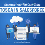 Automate Your Test Case Using Tosca In Salesforce