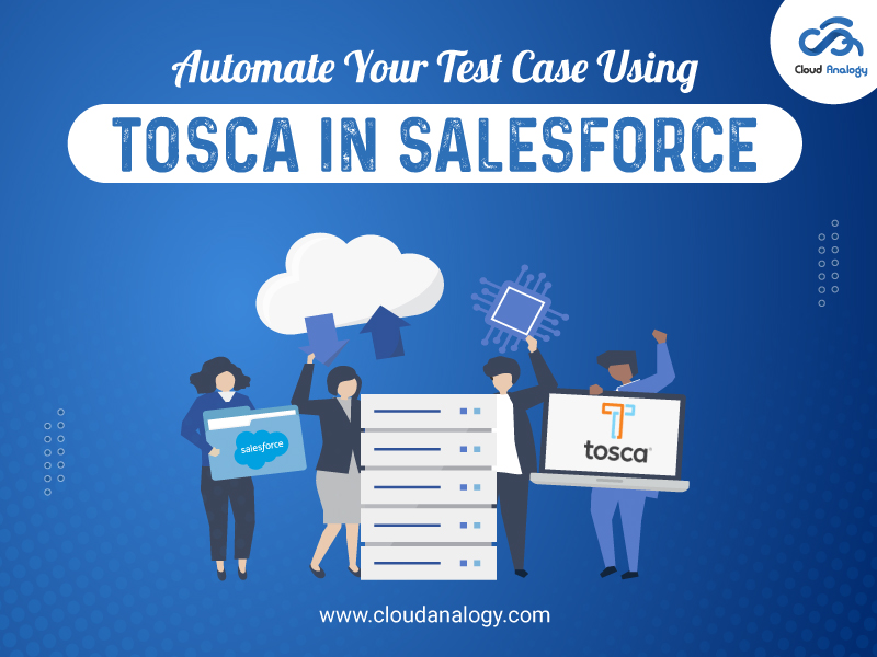 You are currently viewing Automate Your Test Case Using Tosca In Salesforce