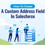 How To Create Custom Address Field In Salesforce