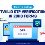 How To Set Up Twilio OTP Verification In ZOHO Forms