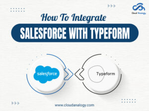 Read more about the article How To Integrate Salesforce With Typeform