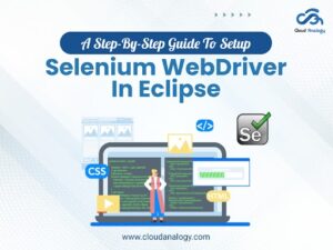 Read more about the article A Step-By-Step Guide To Setup Selenium WebDriver In Eclipse