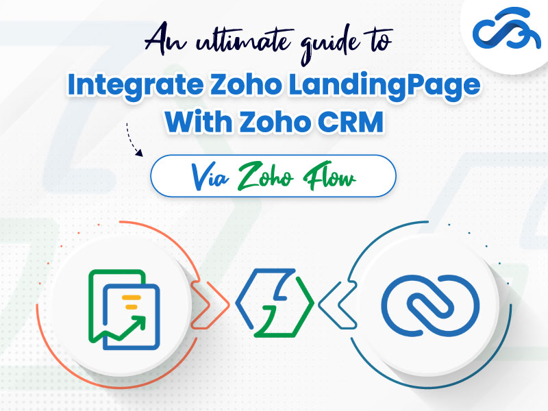 You are currently viewing An Ultimate Guide To Integrate Zoho LandingPage With Zoho CRM Via Zoho Flow