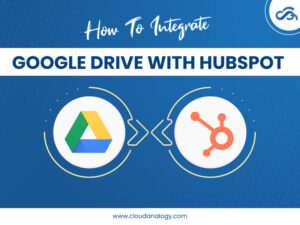 Read more about the article A Complete Guide To Integrate Google Drive With HubSpot