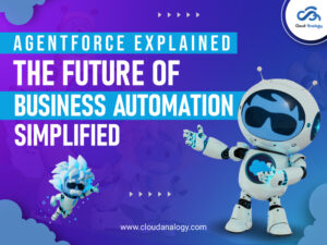 Read more about the article Agentforce Explained: The Future of Automation Simplified