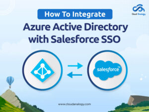 Read more about the article How To Integrate Azure Active Directory with Salesforce SSO