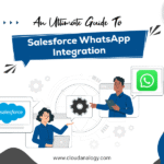 An Ultimate Guide To Salesforce WhatsApp Integration
