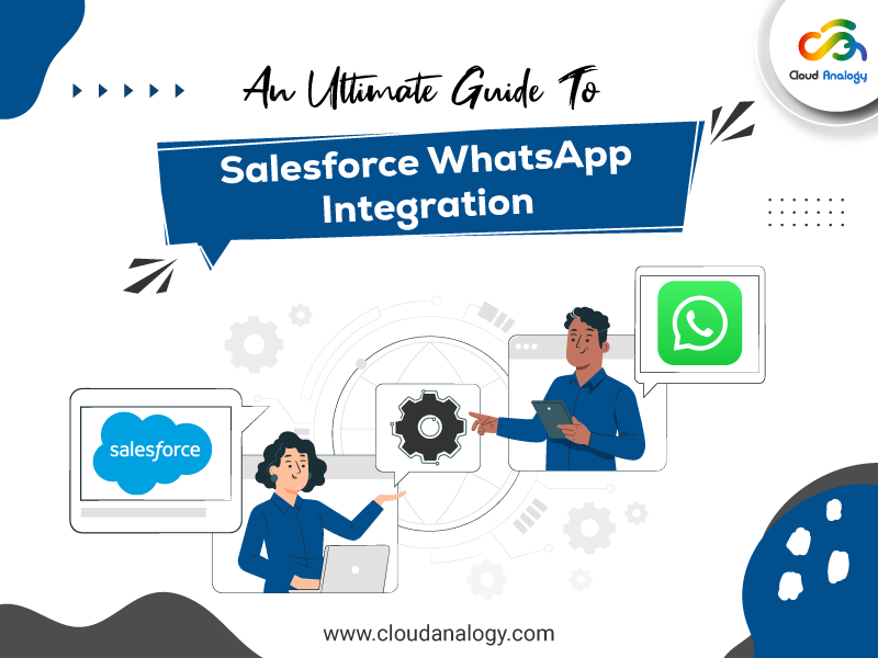 You are currently viewing An Ultimate Guide To Salesforce WhatsApp Integration