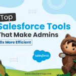 Top Salesforce Tools That Make Admins 10x More Efficient