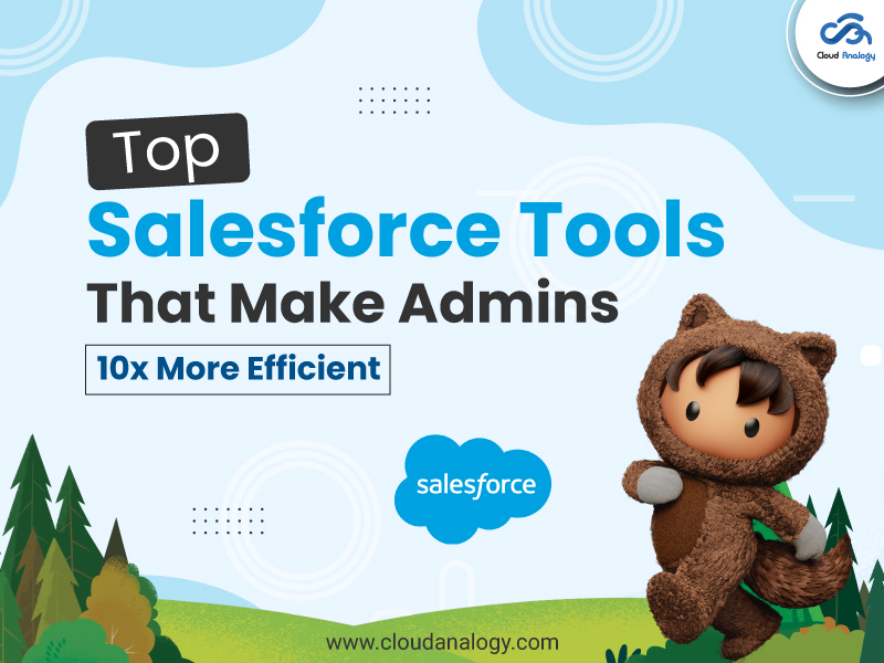 You are currently viewing Top Salesforce Tools That Make Admins 10x More Efficient