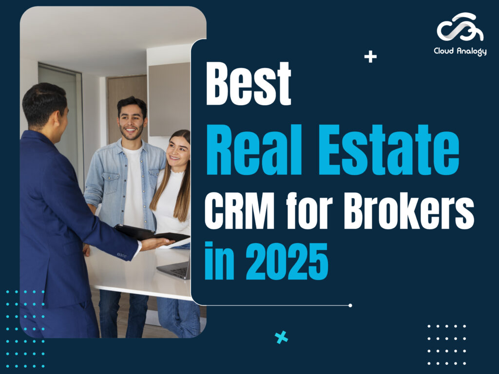Best CRM Software for Real Estate Brokers in 2025