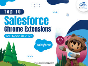 Read more about the article Top 10 Salesforce Chrome Extensions You Need in 2025