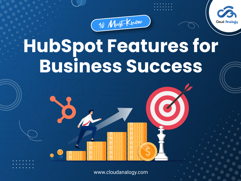 You are currently viewing 10 Must-Know HubSpot Features for Business Success