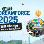 3 Ways Dreamforce 2025 Will Change How You Communicate