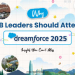 Why B2B Leaders Should Attend Dreamforce 2025: Insights You Can’t Miss