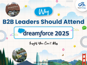 Read more about the article Why B2B Leaders Should Attend Dreamforce 2025: Insights You Can’t Miss